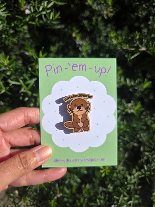 No Otter like you wooden pin