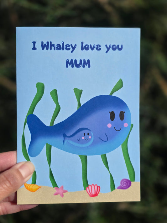 I Whaley like you Mum